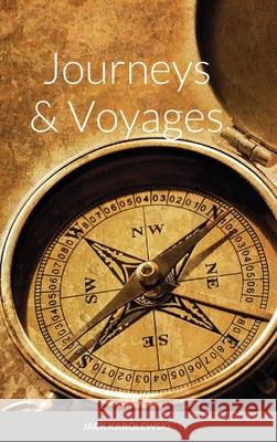 Journeys & Voyages Jack Karolewski 9781716589317 Lulu.com