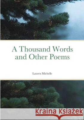 A Thousand Words and Other Poems Lauren Michelle 9781716589850 Lulu.com