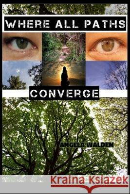 Where All Paths Converge Angela Walden 9781716591327