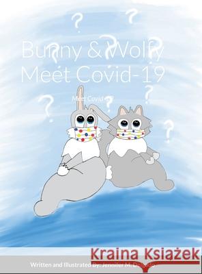 Bunny & Wolfy: Meet Covid-19 Jennifer Delgado Jennifer Delgado 9781716591402 Lulu.com