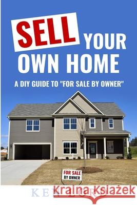 Sell Your Own Home Ken Lord 9781716594250 Lulu.com