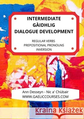 Intermediate Gaelic Dialogue Development Ann Dessey 9781716594748 Lulu.com