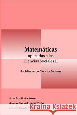 Matemáticas Aplicadas a las Ciencias Sociales II Francisco, Ureña Prieto 9781716598814 Lulu.com