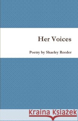 Her Voices Shaeley Reeder 9781716601828 Lulu.com
