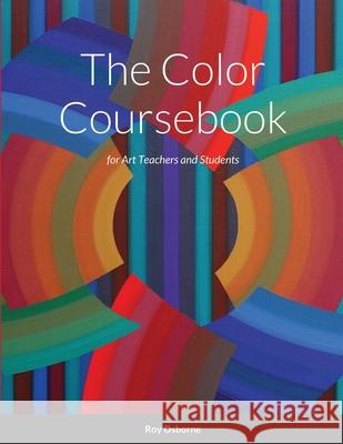The Color Coursebook: for Art Teachers and Students Osborne, Roy 9781716604362