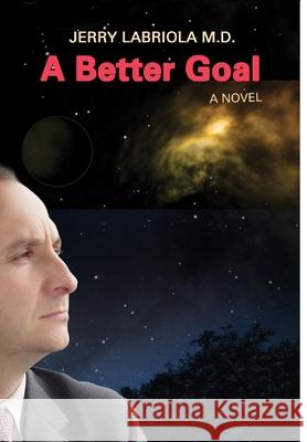 A Better Goal Jerry Labriola 9781716604560