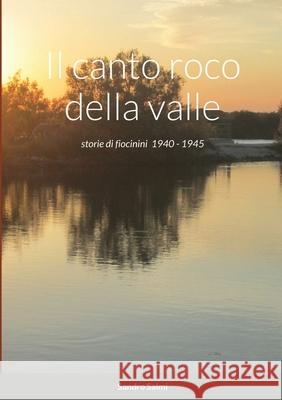 Il canto roco della valle: storie di fiocinini 1940 - 1945 Salmi, Sandro 9781716609435