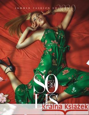 Solis Magazine Issue 39 - Summer Fashion Edition 2020 Solis Magazine 9781716610295 Lulu.com
