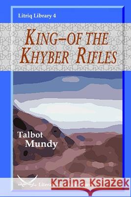 King-of the Khyber Rifles Talbot Mundy 9781716610707 Lulu.com