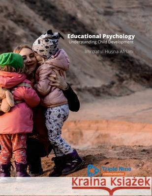 Educational Psychology: Understanding Child Development Imro'atul Husna Afriani 9781716615351 Lulu.com