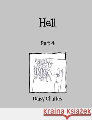 Hell: Part 4 Daisy Charles 9781716617515 Lulu.com