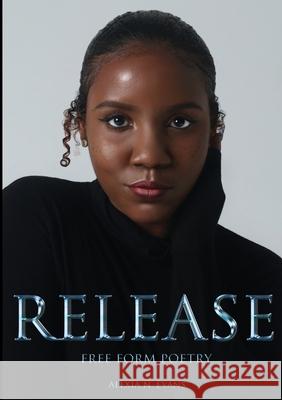 Release: Free Form Poetry Evans, Alexia 9781716617836