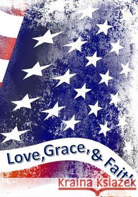 Love, Grace, & Faith: Gods balance for Christian living Atterberry, David 9781716618406 Lulu.com