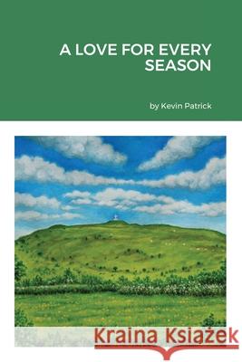 A Love for Every Season Kevin Patrick 9781716618925