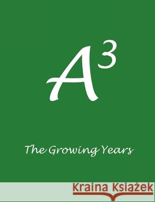 A3: The Growing Years Thomas Kuster 9781716619816