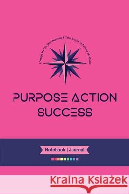 PURPOSE-ACTION-SUCCESS Notebook Journal - PAS NOTEBOOK PAS JOURNAL HOT PINK: 6 X 9 Lined, Dated & Numbered Pages. Additional Vision Board, Dotted Grap Steyn, Marie-Berdine 9781716619946 Lulu.com