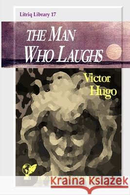 The Man Who Laughs Victor Hugo 9781716621840 Lulu.com