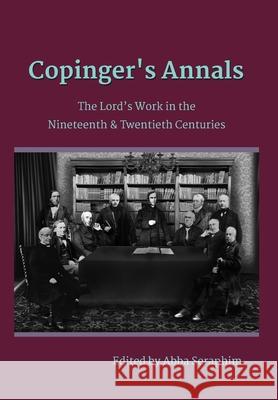 Copinger's Annals: The Lord's Work in the Nineteenth & Twentieth Centuries Seraphim, Abba 9781716622731