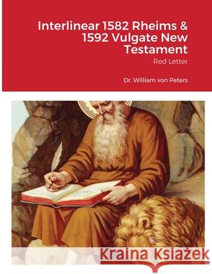 Interlinear 1582 Rheims & 1592 Vulgate New Testament: Red Letter William Vo 9781716625404