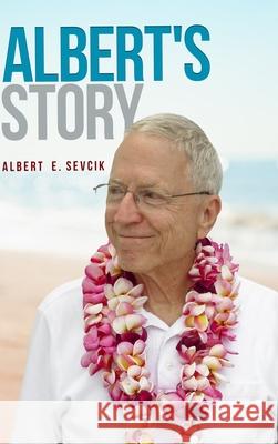 Albert's Story Albert E. Sevcik 9781716627019