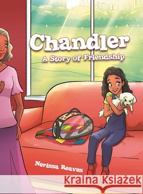 Chandler: A Story of Friendship Nerissa Reaves 9781716627347