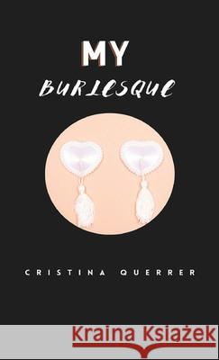 My Burlesque Cristina Querrer 9781716628795