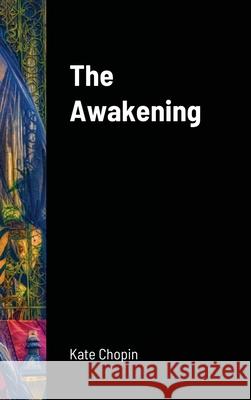 The Awakening Kate Chopin 9781716634277