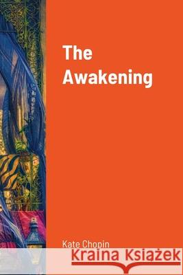 The Awakening Kate Chopin 9781716635342