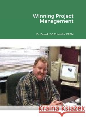 Winning Project Management Chiarella, Donald 9781716636554 LIGHTNING SOURCE UK LTD