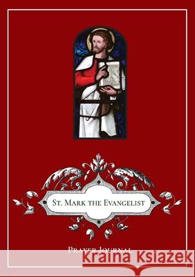 St. Mark the Evangelist Prayer Journal Michael Lamorte 9781716637827 Lulu.com