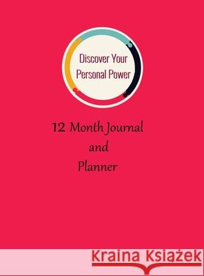 Discover Your Personal Power Planner: 12 month Journal and Planner Moore, Peggy 9781716638695