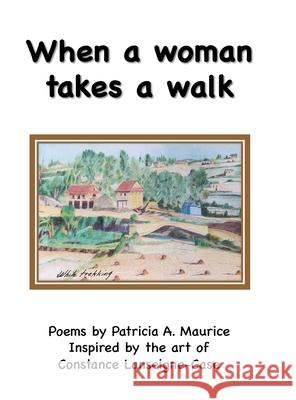 When a woman takes a walk Patricia Maurice Constance Lanseigne-Case 9781716640278 Lulu.com