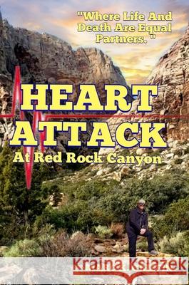 HEART ATTACK At Red Rock Canyon Marc Griffin 9781716640780 Lulu.com