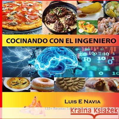 Cocinando con el Ingeniero Paperback Luis Navia 9781716642203 Lulu.com