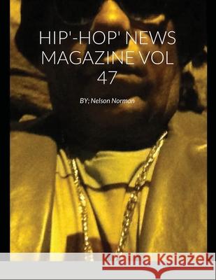 Hip'-Hop' News Magazine Vol 47: BY; Nelson Norman Nelson Norman 9781716643279 Lulu.com