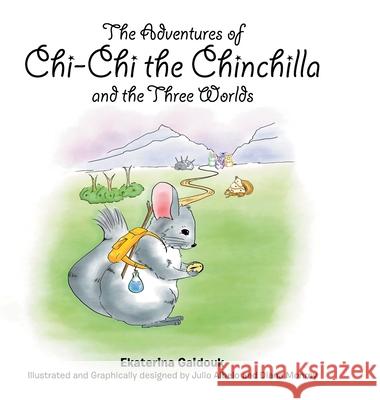 The Adventures of Chi-Chi the Chinchilla and the Three Worlds Gaidouk, Ekaterina 9781716644993