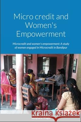 Micro credit and Women's Empowerment Samjhana Wagle 9781716645792