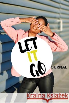 Let It Go Journal Anjalon, LMSW Edwards 9781716647017 Lulu.com