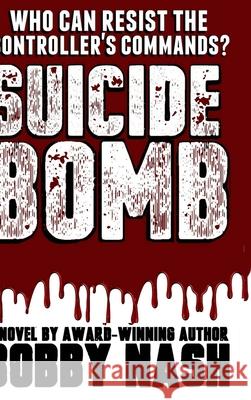 Suicide Bomb Bobby Nash 9781716647307 Lulu.com