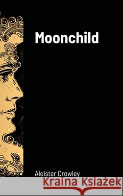 Moonchild Aleister Crowley 9781716649578 Lulu.com