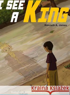 I See A King Kenneth James Adiko J 9781716652059 Lulu.com