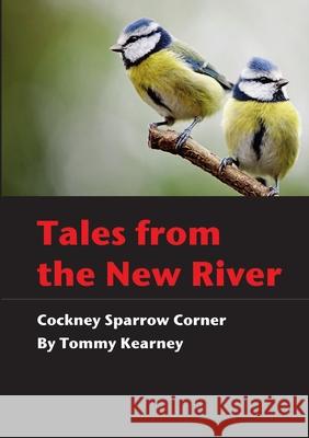 Cockney Sparrow Corner (Illustrated): Tales of the New River Kearney, Tommy 9781716654701
