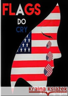 Flags Do Cry Anthony Hollowell 9781716656286