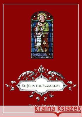 St. John the Evangelist Prayer Journal Michael Lamorte 9781716657047 Lulu.com