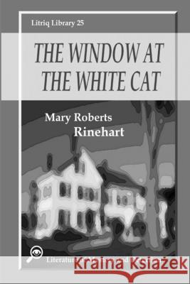 The Window at the White Cat Mary Roberts Rinehart 9781716660559 Lulu.com