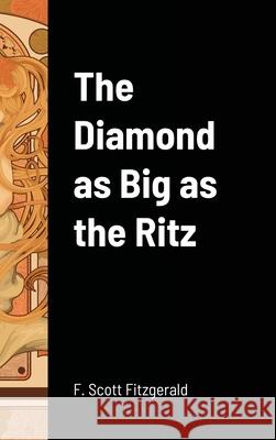 The Diamond as Big as the Ritz F. Scott Fitzgerald 9781716660740 Lulu.com