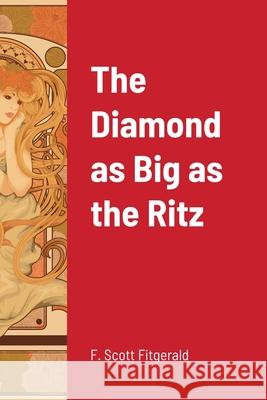 The Diamond as Big as the Ritz F. Scott Fitzgerald 9781716660825 Lulu.com