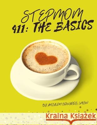 Stepmom 411: The Basics Anjalon Edwards 9781716660870