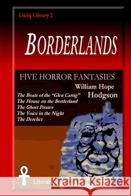 Borderlands: Five Horror Fantasies Hodgson, William Hope 9781716661730 Lulu.com