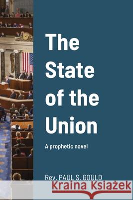 The State of the Union Paul Gould 9781716661907 Lulu.com